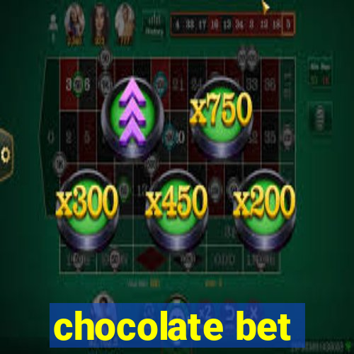 chocolate bet